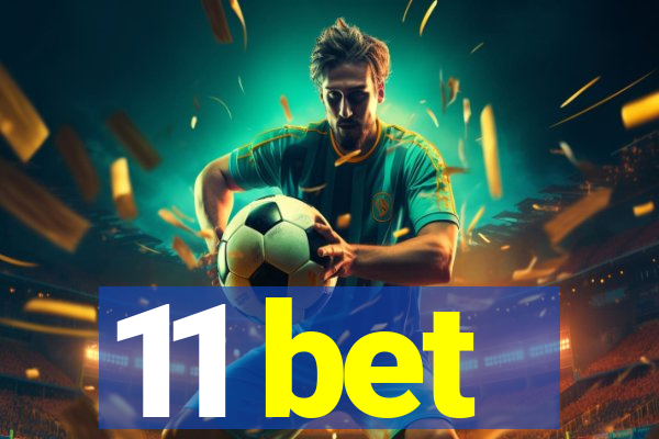 11 bet
